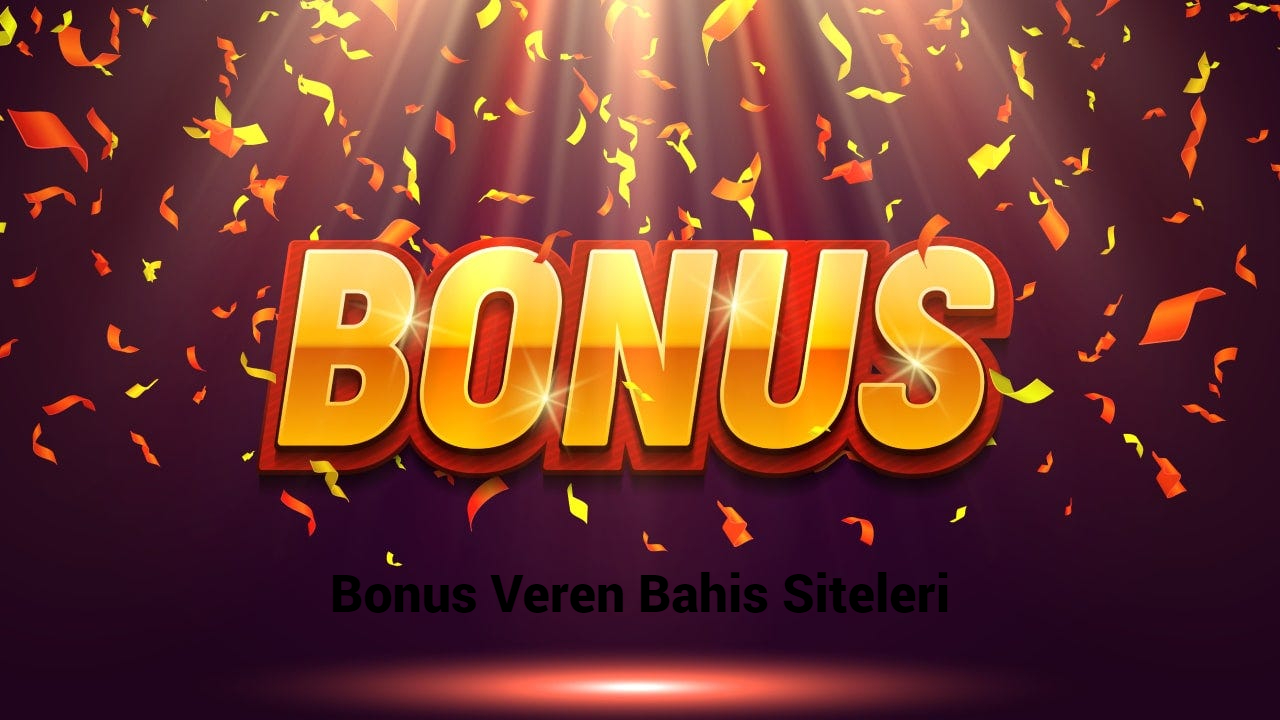 Bonus Veren Bahis Siteleri